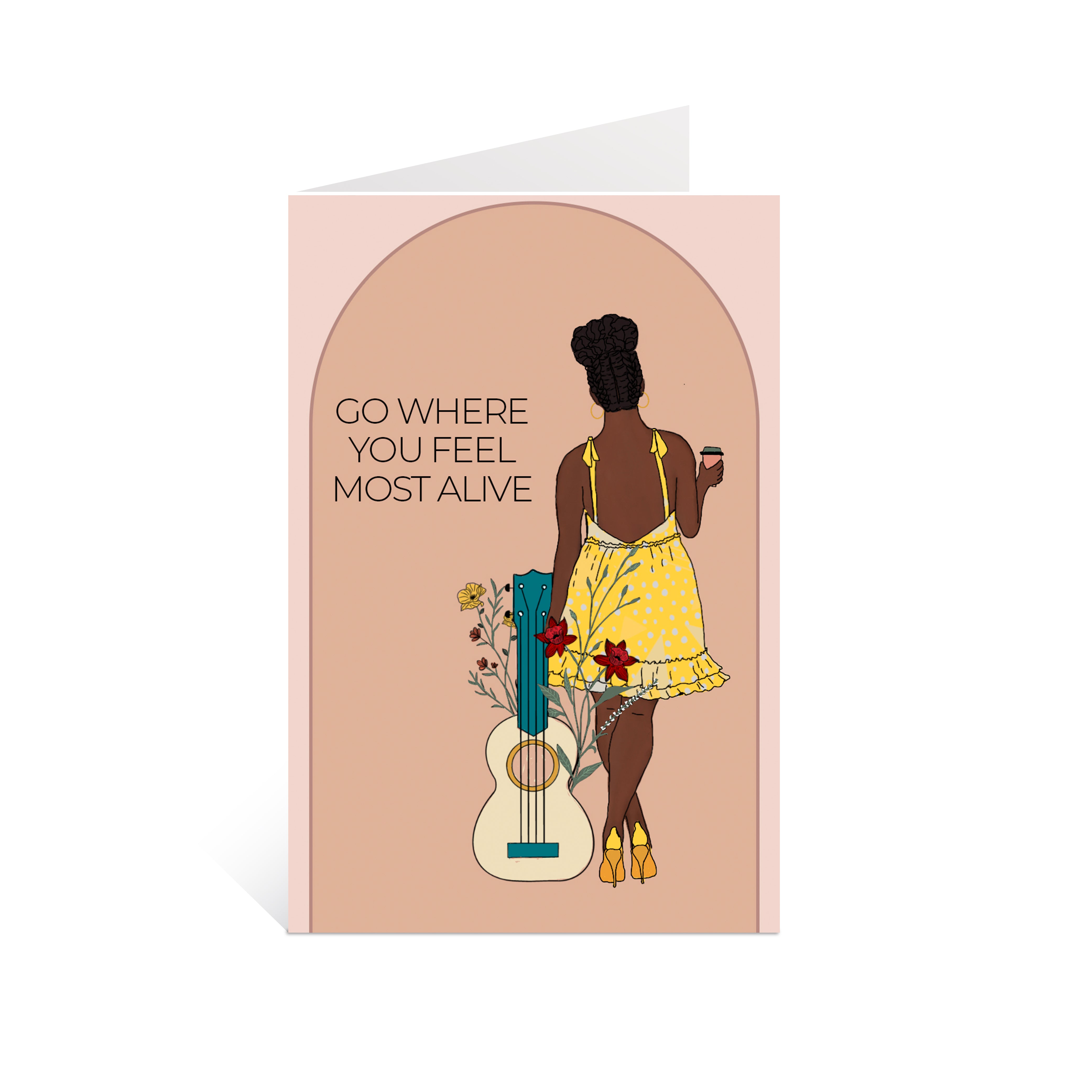 Go Where You Feel Most Alive- Motivational Card